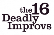 The 16 Deadly Improvs